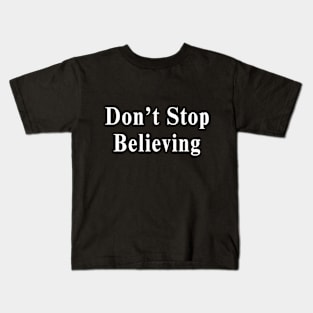 Don't Stop Believing Kids T-Shirt